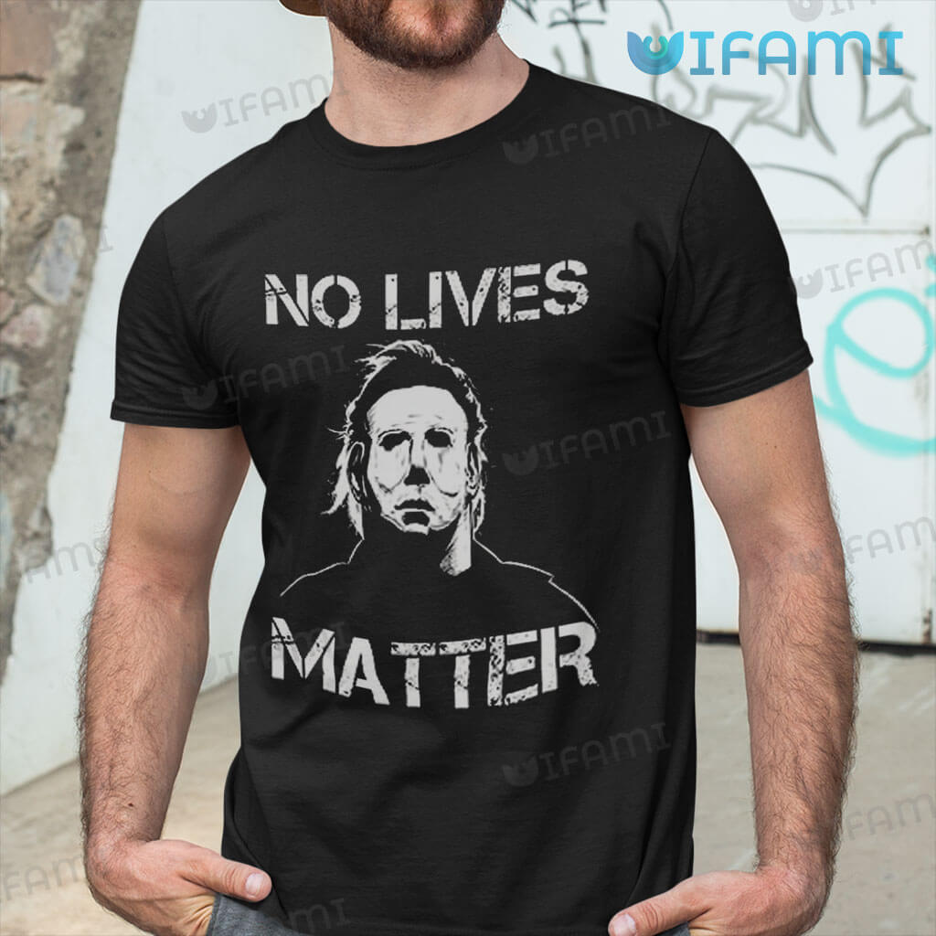 Michael Myers No Lives Matter Halloween Shirt Horror Movie Fans