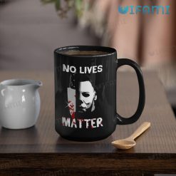 Michael Myers No Lives Matter Mug Horror Halloween Gift 15oz Mug