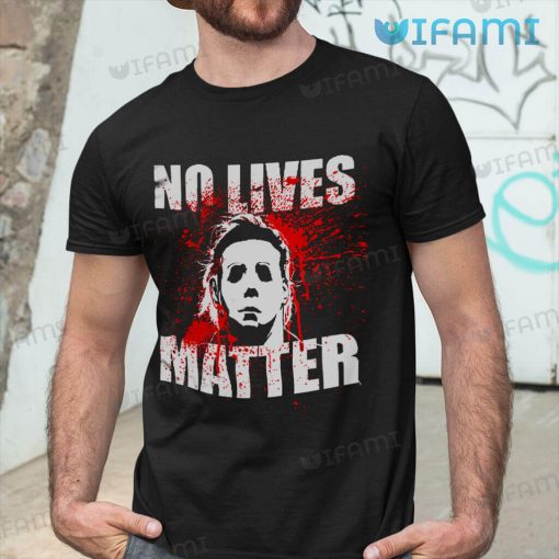 Michael Myers No Lives Matter Shirt For Horror Halloween Fans