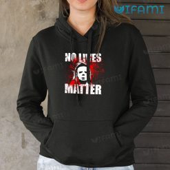 Michael Myers No Lives Matter Shirt Horror Halloween Hoodie