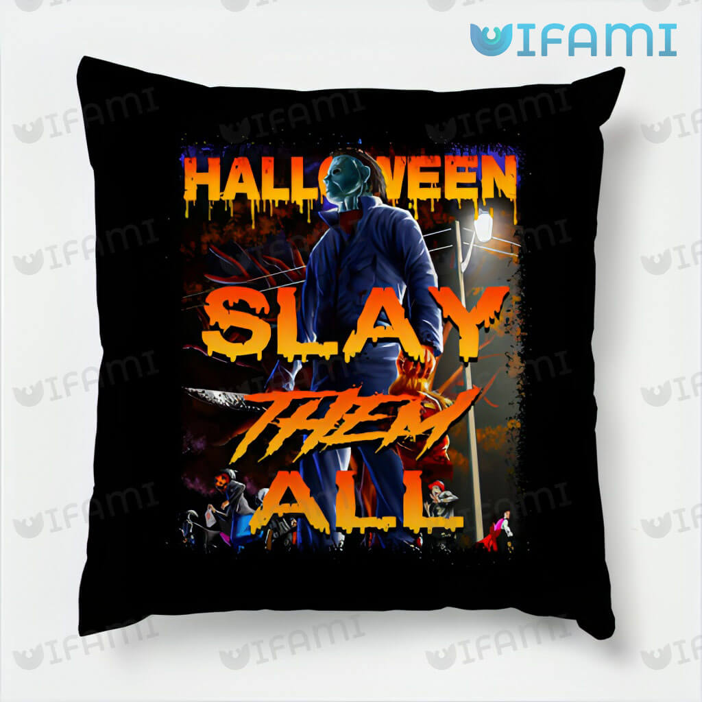 Michael Myers Slay Them All Pillow Scary Movie Gift