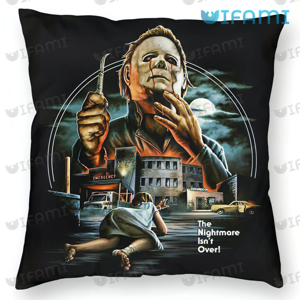 Michael Myers The Nightmare Isnt Over Pillow Halloween Horror Movie Gift