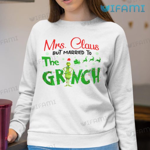 Mrs Claus But Married To The Grinch Deer Shirt Christmas Gift