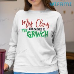 Mrs Claus But Married To The Grinch Twinkle Shirt Christmas Sweatshirt