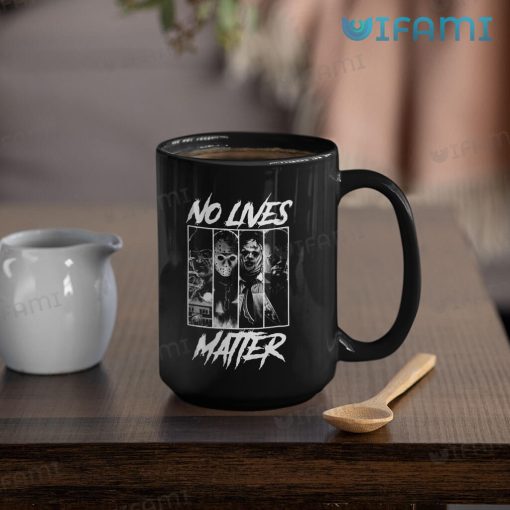 No Lives Matter Michael Myers Freddy Jason Leatherface Mug Halloween Gift