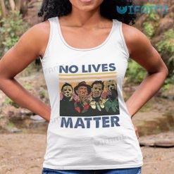 No Lives Matter Michael Myers Freddy Jason Leatherface Tank Top