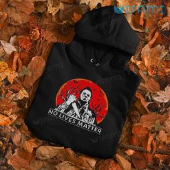 No Lives Matter Michael Myers Shirt Halloween Horror Movie Hoodie