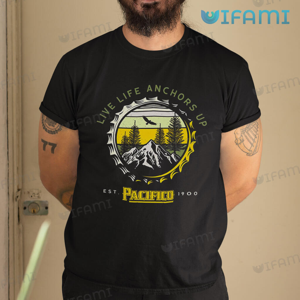Black Pacifico  Live Life Anchors Up Shirt Gift For Beer Lovers