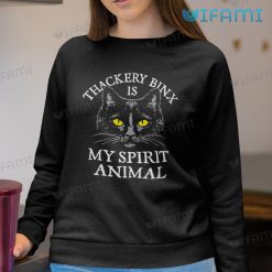 Thackery Binx Is My Spirit Animal Shirt Hocus Pocus Sweatshirt