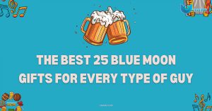The Best 25 Blue Moon Gifts For Every Type Of Guy