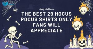 The Best 29 Hocus Pocus Shirts Only Fans Will Appreciate
