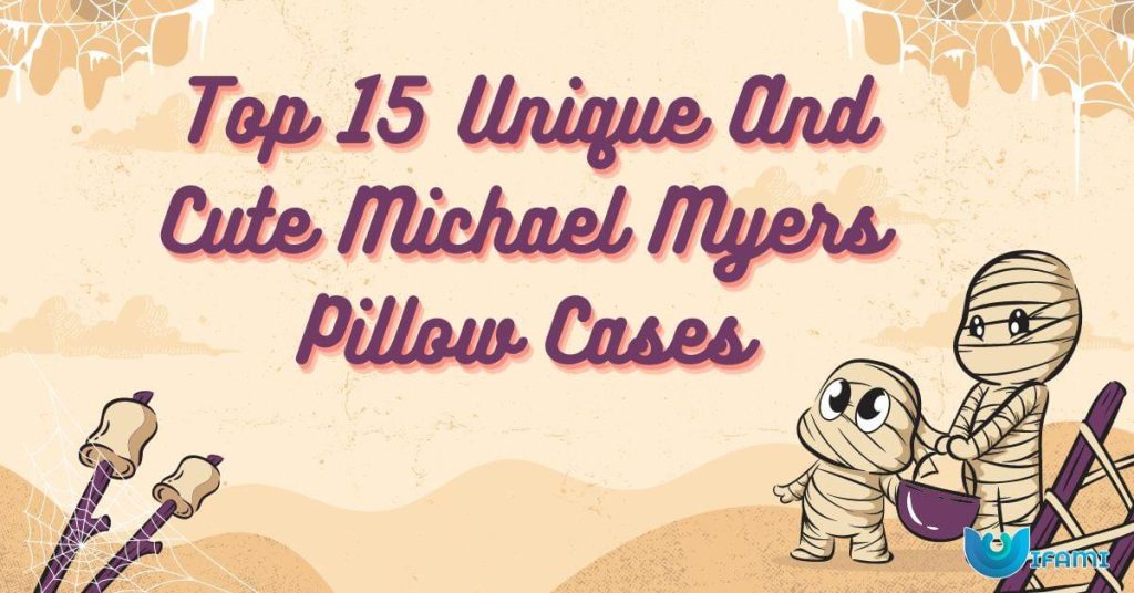 Top 15 Unique And Cute Michael Myers Pillow Cases