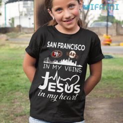 49ers Shirt San Francisco In My Veins Jesus In My Heart Kid Tshirt