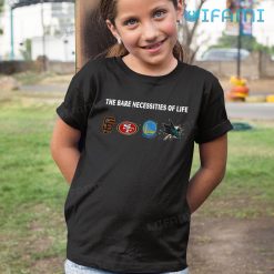 49ers Shirt The Bare Necessities Of Life San Francisco Sport Teams Kid Tshirt