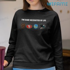 49ers Shirt The Bare Necessities Of Life San Francisco Sport Teams Sweatshirt