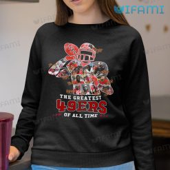 49ers Shirt The Greatest 49ers Of All Time San Francisco 49ers Sweatshirt