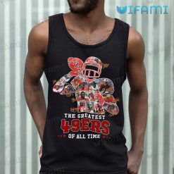 49ers Shirt The Greatest 49ers Of All Time San Francisco 49ers Tank Top