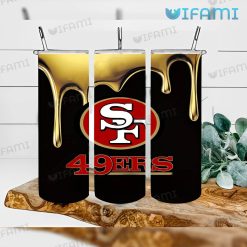 49ers Tumbler Black Gold Drip San Francisco 49ers Gift