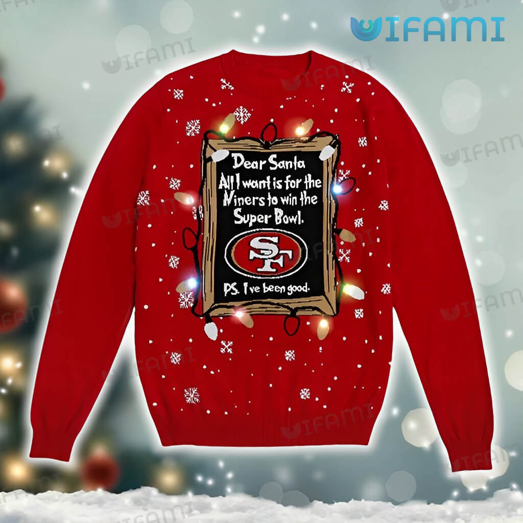 Red 49ers Ugly Dear Santa All I Want Is For The Niners To Win The Super Bowl Sweater San Francisco 49ers Gift