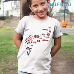 49ers Womens Shirt Dandelion Flower San Francisco 49ers Kid Tshirt