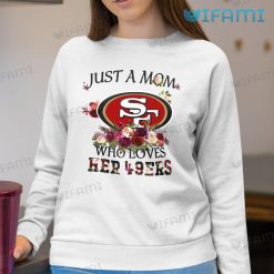 49ers Womens Shirt Just A Mom Who Loves Her 49ers Sweatshirt