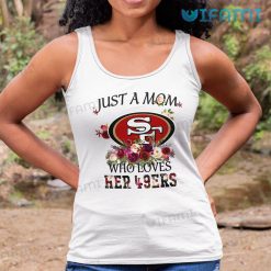 49ers Womens Shirt Just A Mom Who Loves Her 49ers Tank Top