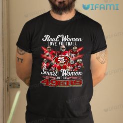 49ers Womens Shirt Real Woman Love Football Smart Women Love The 49ers Gift
