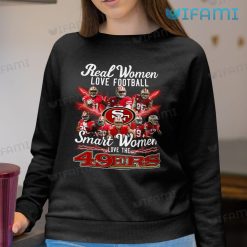 49ers Womens Shirt Real Woman Love Football Smart Women Love The 49ers Sweatshirt