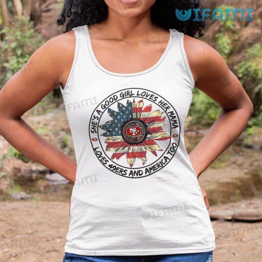 49ers Womens Shirt She’s A Good Girl Loves Her Mama Loves 49ers And America Too Gift