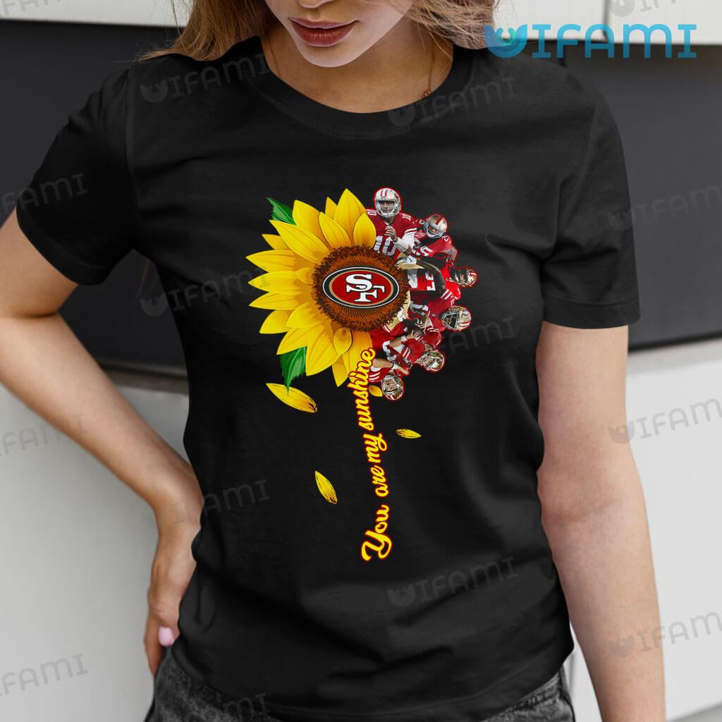 Awesome 49ers Womens Are My Sunshine San Shirt You Francisco 49ers Gift