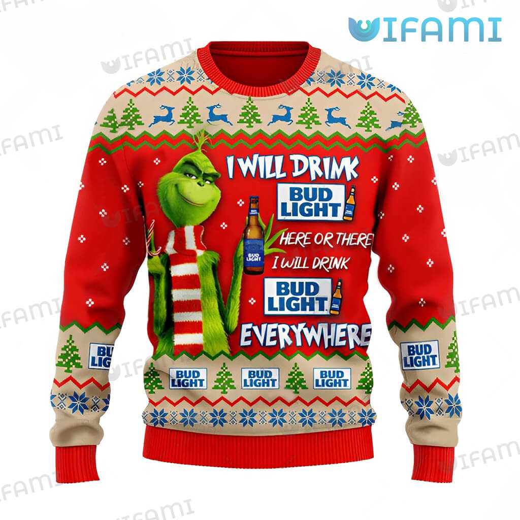 Bud Light Grinch Ugly Sweater I Will Drink Bud Light Here Or There Christmas Gift