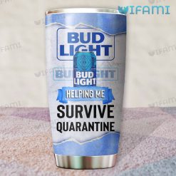 Bud Light Helping Me Survive Quarantine Tumbler Beer Lovers Gift