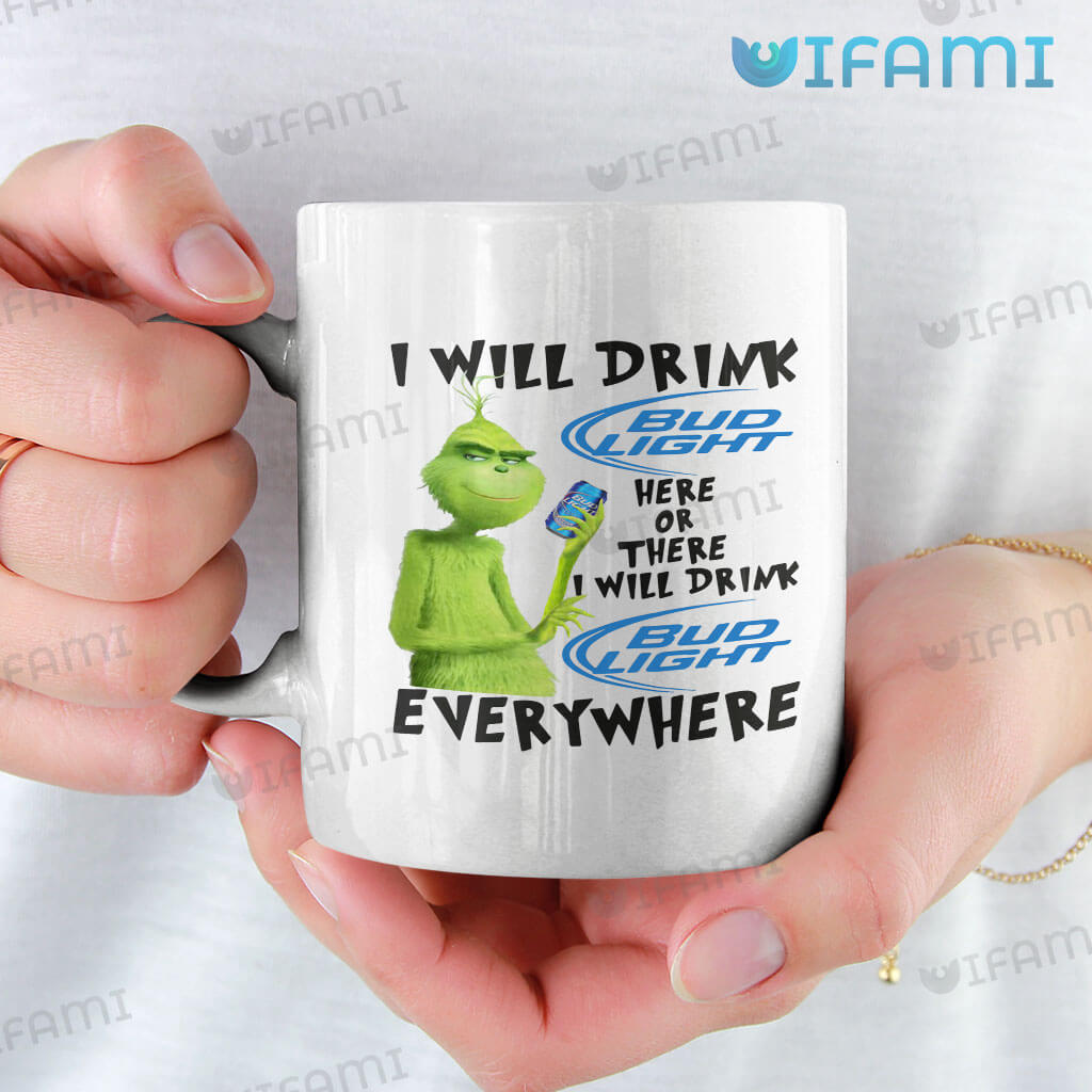 Cute Bud Light Grinch I Will Drink Bud Light Here Or There I Will Mug Gift