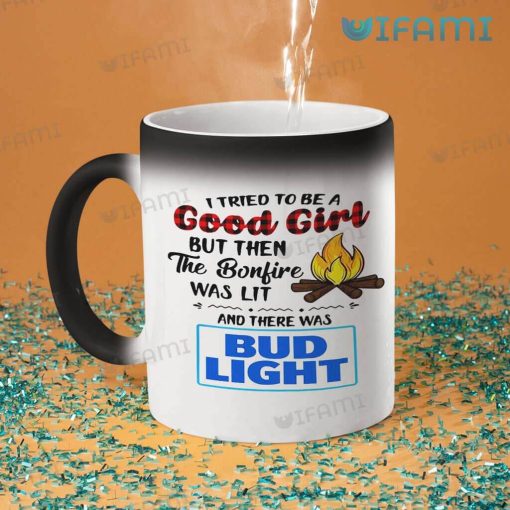 Bud Light Mug I Tried To Be A Good Girl But Then The Bonfire Was Lit And There Was Bud Light Gift