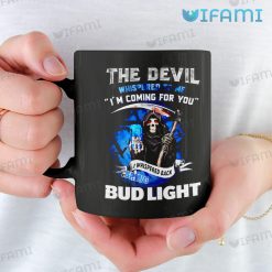 Bud Light Mug The Devil Whispered To Me I'm Coming For You I Whispered Back Bring Bud Light 11oz Mug
