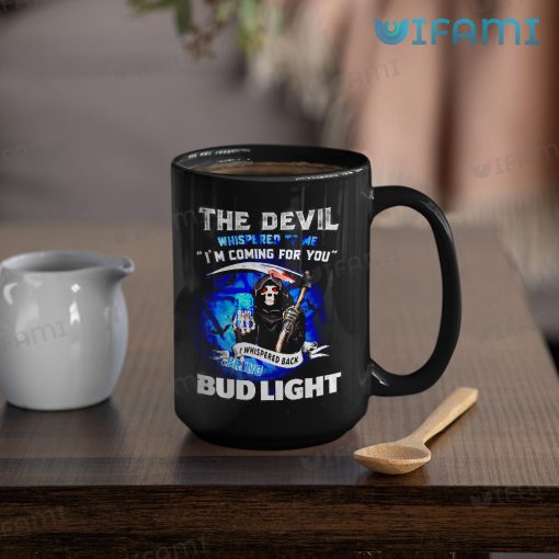 Bud Light Mug The Devil Whispered To Me I’m Coming For You I Whispered Back Bring Bud Light