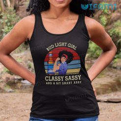 Bud Light Shirt Bud Light Girl Classy Sassy And A Bit Smart Assy Tank Top