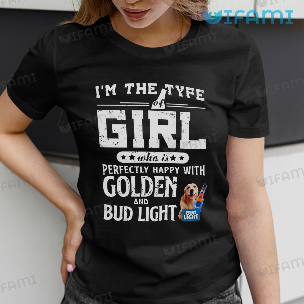 Classic Bud Light Girl Perfectly Happy With Golden Retriever And Shirt Bud Light Gift