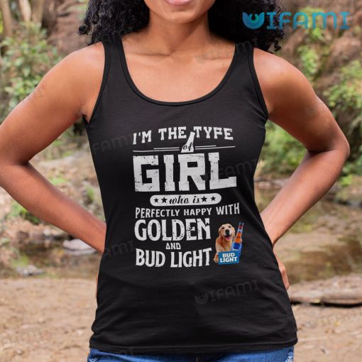 Bud Light Shirt Girl Perfectly Happy With Golden Retriever And Bud Light Gift