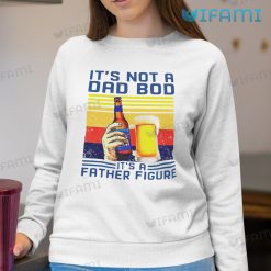 Bud Light Shirt Its Not A Dad Bob Its A Father Figure Sweatshirt