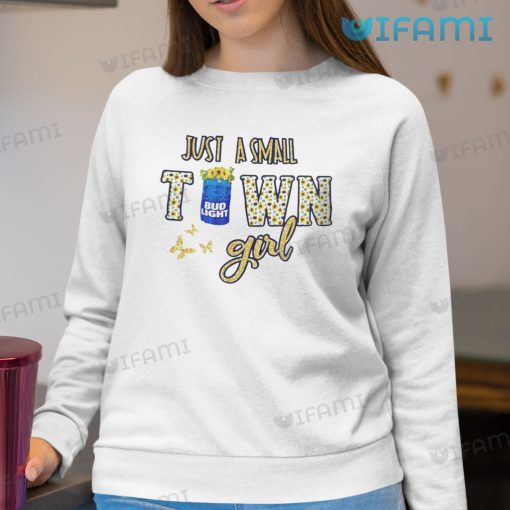 Bud Light Shirt Just A Small Town Girl Gift