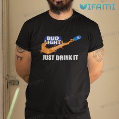 Bud Light Shirt Just Drink It Gift For Beer Lovers