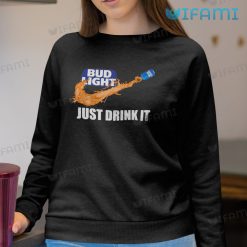 Bud Light Shirt Just Drink It Sweatshirt For Beer Lovers