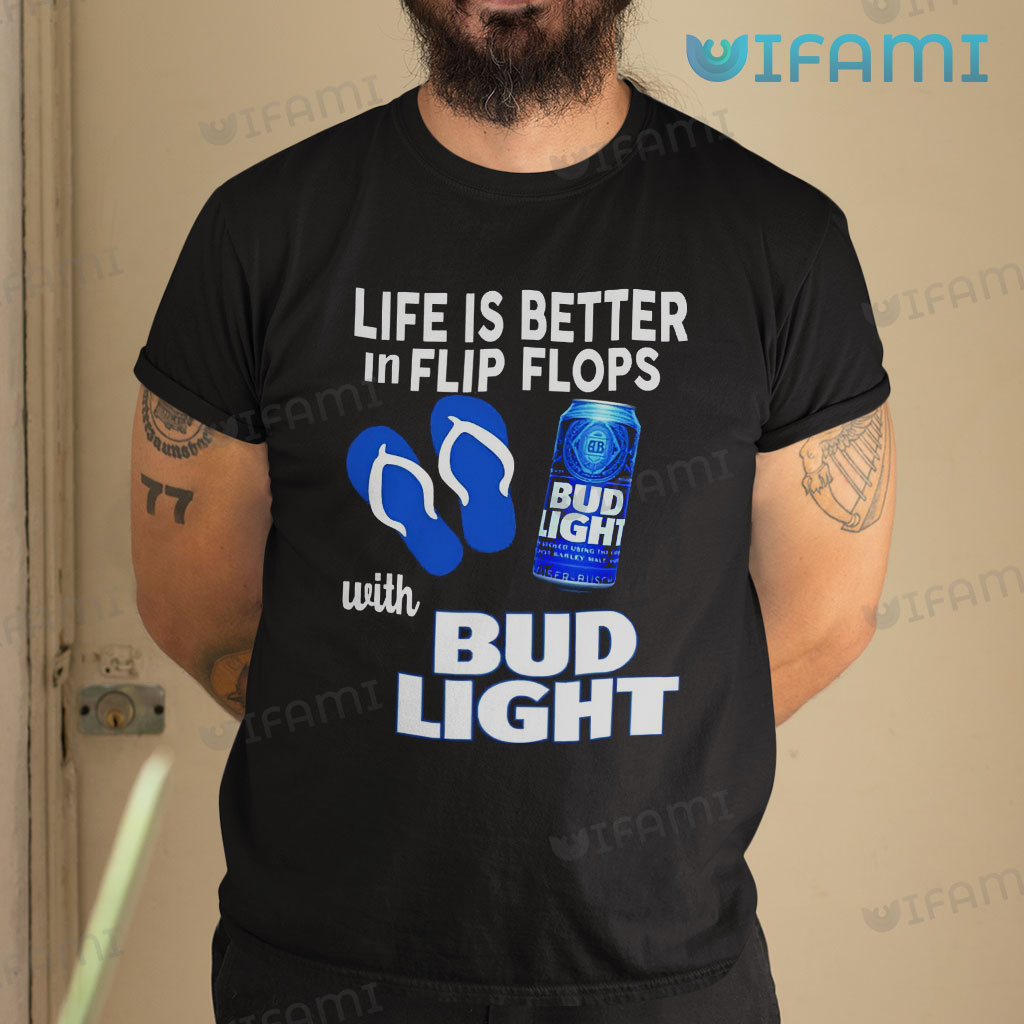 Cool Bud Light Life Is Better In Flip Flops With Shirt Bud Light Gift