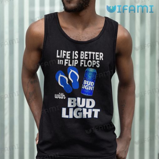 Bud Light Shirt Life Is Better In Flip Flops With Bud Light Gift