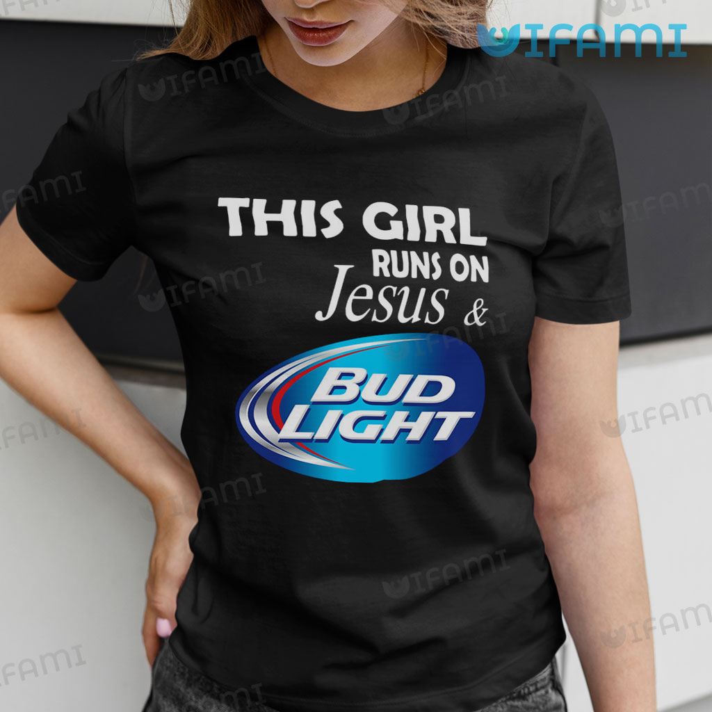 Original Bud Light This Girl Runs On Jesus And Bud Light  Shirt Gift