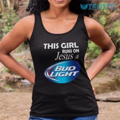 Bud Light Shirt This Girl Runs On Jesus And Bud Light Tank Top