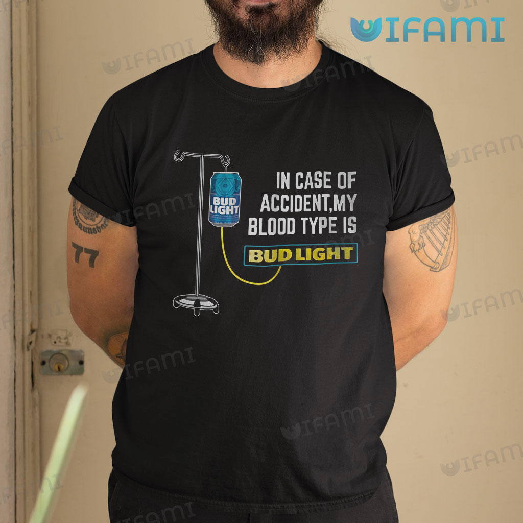 Vintage Bud Light In Case Of Accident My Blood Type Is Bud Light T-Shirt Gift