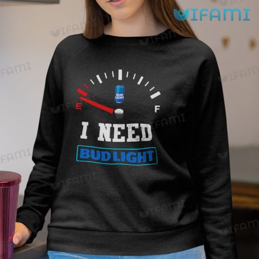 Bud Light T-Shirt Low Fuel I Need Bud Light Gift