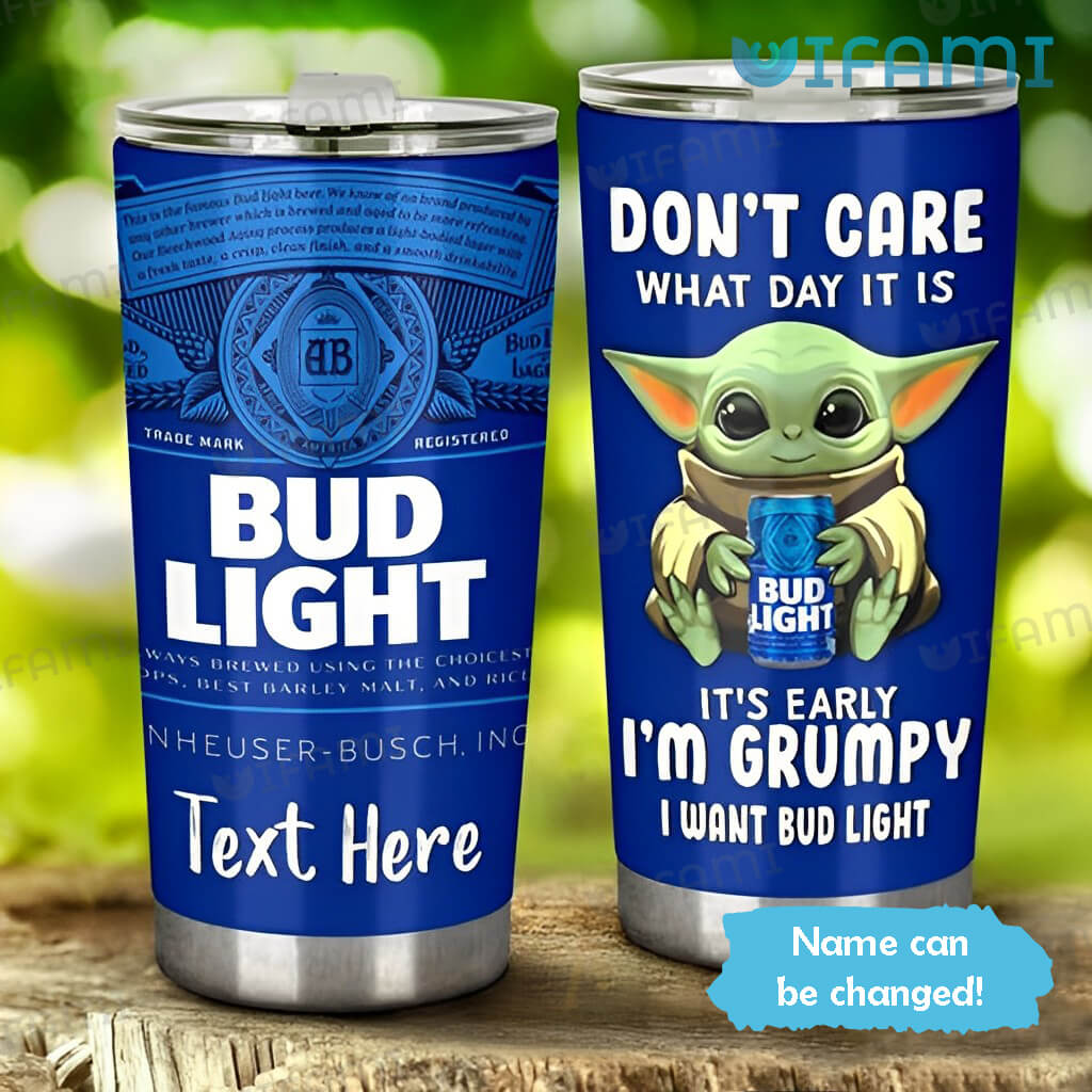 Unique Custom Name Bud Light Baby Yoda I Am Grumpy I Want Tumbler Bud Light Gift
